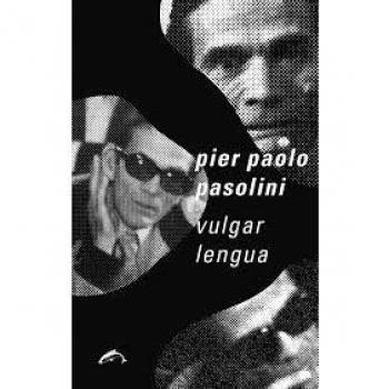 Vulgar lengua - Pier Paolo Pasolini