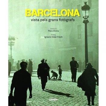 Barcelona Vista Pels Grans Fotògrafs - Aa. Vv.