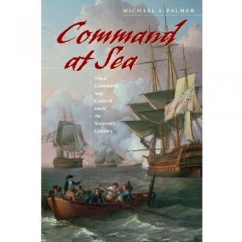 Command at Sea: Naval Command and Control since the Sixteenth Century