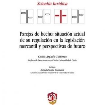 Parejas de hecho: situación actual de su regulación en la legislación mercantil y perspectivas de futuro