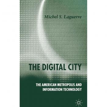 The Digital City: The American Metropolis and Information Technology