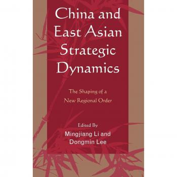 China and East Asian Strategic Dynamics: Shaping a New Regional Order - Lexington Books Edition