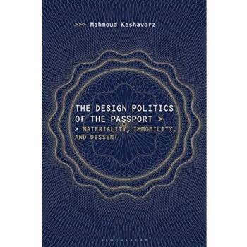 The Design Politics of the Passport: Materiality, Immobility, and Dissent