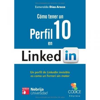 Cómo Tener Un Perfil 10 En LinkedIn: Un perfil de Linkedin invisible es como un Ferrari sin motor