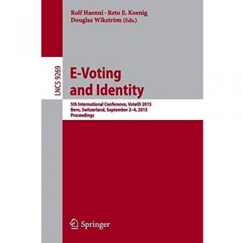 E-Voting and Identity: 5th International Conference, VoteID 2015, Bern, Switzerland, September 2-4, 2015, Proceedings: 9269