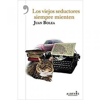 Los viejos seductores siempre mienten - Bolea, Juan