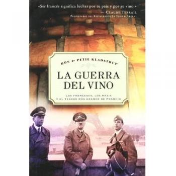 La guerra del vino Los franceses los nazis y el tesoro más grande de Francia