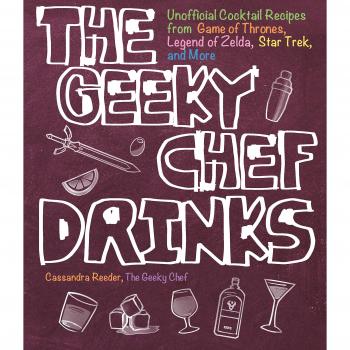 The Geeky Chef Drinks: Unofficial Cocktail Recipes from Game of Thrones, Legend of Zelda, Star Trek, and More
