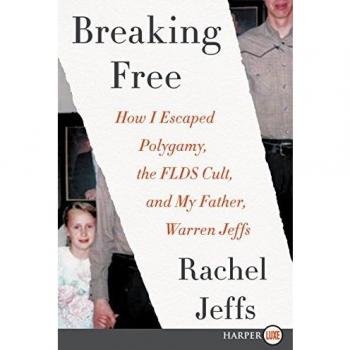 Breaking Free: How I Escaped Polygamy, the FLDS Cult, and My Father, Warren Jeffs