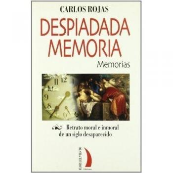 Despiadada memoria : retrato moral e inmoral de un siglo desaparecido