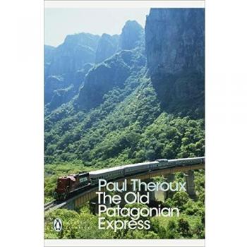 Expreso Patagónico Antiguo: Un Viaje en Tren a Través de las Américas (Clásicos Modernos Penguin)