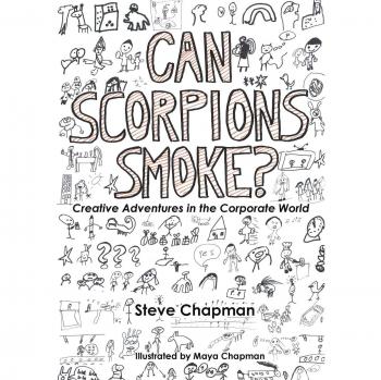 Can Scorpions Smoke? Corporate Creativity Guide by Steve Chapman
