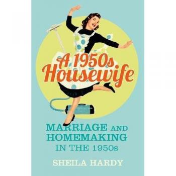 Libro Una Ama de Casa de los Años 50: Matrimonio y Labores del Hogar en los Años 50 de Sheila Hardy