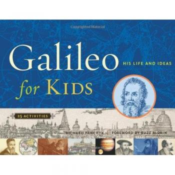 Galileo for Kids: His Life and Ideas, 25 Activities