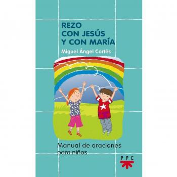Rezo Con Jesús Y Con María: Manuales de oración para niños: 2