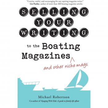 Guide to Selling Your Writing to Boating Magazines and Niche Publications