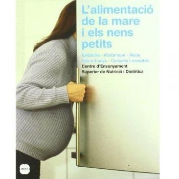 L'alimentació de la mare i els nens petits.: Embaràs, alletament, nens fins