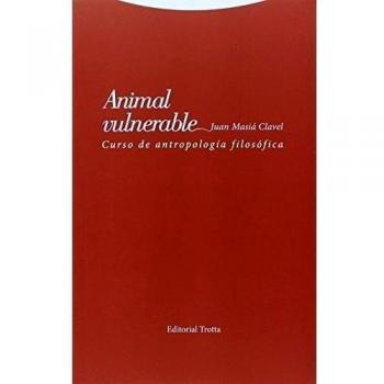 Animal Vulnerable: Curso de antropología filosófica