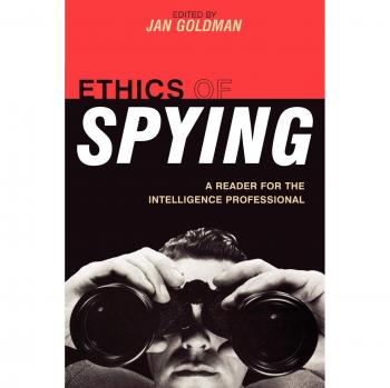 Ethics of Spying: A Comprehensive Reader for Intelligence Professionals