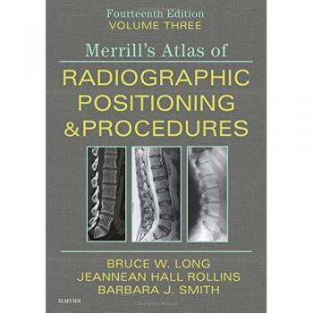 Merrill's Atlas of Radiographic Positioning and Procedures: Volume 3, 14e