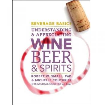 Beverage Basics: Understanding and Appreciating Wine, Beer, and Spirits