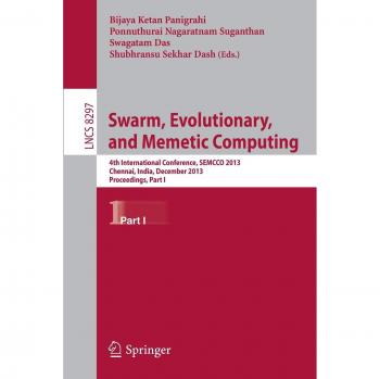 Swarm, Evolutionary, and Memetic Computing: 4th International Conference, SEMCCO 2013, Chennai, India, December 19-21, 2013, Proceedings, Part I: 8297