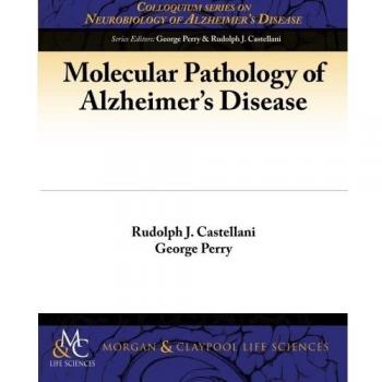 Patología Molecular de la Enfermedad de Alzheimer (Serie de Coloquios sobre Neurobiología de la Enfermedad de Alzheimer)
