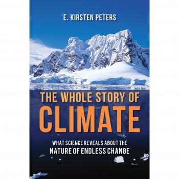 The Whole Story of Climate: What Science Reveals about the Nature of Endless Change