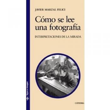 Cómo se lee una fotografía: Interpretaciones de la mirada