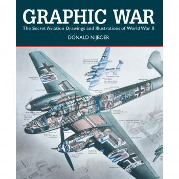 Graphic War: The Secret Aviation Drawings and Illustrations of World War II