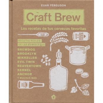 Craft Brew: Las recetas de tus cervezas favoritas - Euan Ferguson