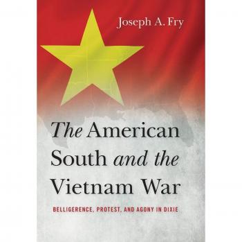 Southern Perspectives on the Vietnam War: Conflict, Resistance, and Suffering in Dixie
