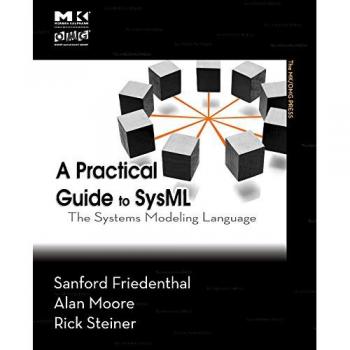 A Practical Guide to SysML: The Systems Modeling Language