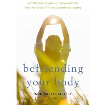 Befriending your body a selfcompassionate approach to freeing yourself from disordered eating