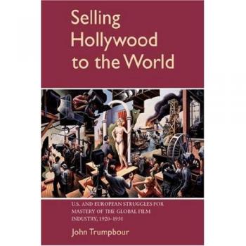 Vendiendo Hollywood al Mundo: Luchas de EE. UU. y Europa por el Dominio de la Industria Cinematográfica Global, 1920-1950 (Estudios de Cambridge en la Historia de la Comunicación Masiva)