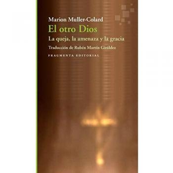 El otro Dios: La queja, la amenaza y la gracia: 68