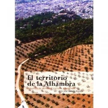 Territorio de la Alhambra, el. Evolución de un paisaje cultural remarcable