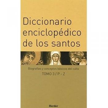 Diccionario enciclopédico de los santos: Biografías y conceptos básicos del culto