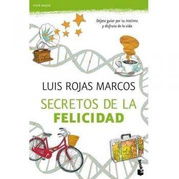 Secretos de la felicidad: 1 - Luís Rojas Marcos