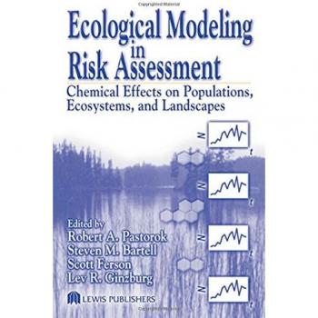 Ecological Modeling in Risk Assessment: Chemical Effects on Populations, Ecosystems, and Landscapes