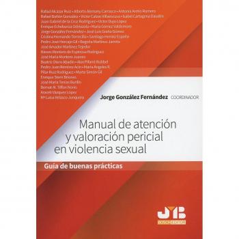 Manual de atención y valoración pericial en violencia sexual: Guía de buenas prácticas - Gonzalez Fernan