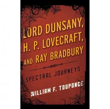 Spectral Journeys: Studies in Supernatural Literature featuring Lord Dunsany, H.P. Lovecraft, and Ray Bradbury