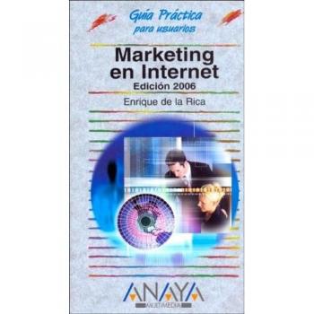 Marketing en internet - edicion 2006 -guia practica para usuarios