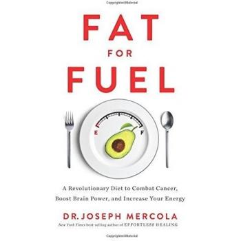 Fat for Fuel: A Revolutionary Diet to Combat Cancer, Boost Brain Power, and Increase Your Energy