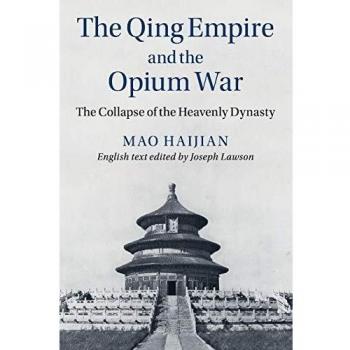The Qing Empire and the Opium War: The Collapse of the Heavenly Dynasty