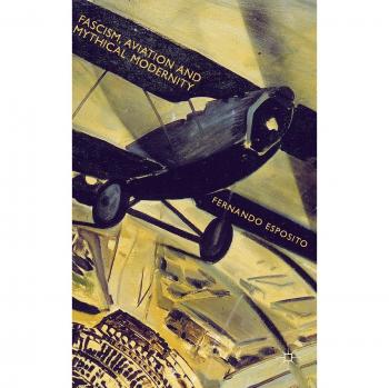 Fascism, Aviation and Mythical Modernity