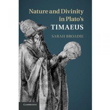 Naturaleza y Divinidad en el Timeo de Platón - Edición en Rústica por Sarah Broadie, Universidad de St Andrews, Escocia
