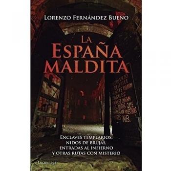 La España maldita: Enclaves templarios, nidos de brujas, entradas al infierno y otras rutas con misterio