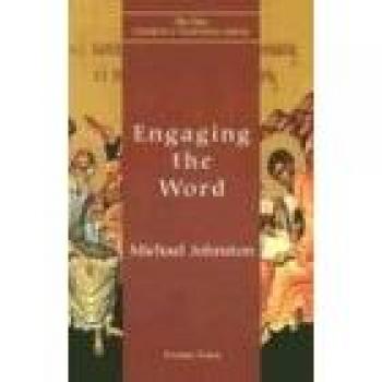 Engaging the Word: Volume 3 of The New Church's Teaching Series by Michael Johnston