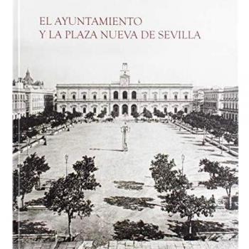 El Ayuntamiento y la Plaza Nueva de Sevilla